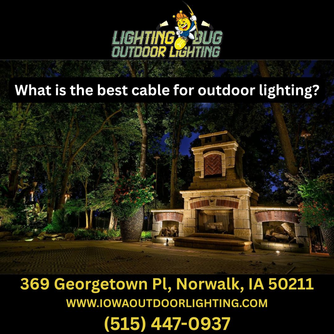 What is the best cable for outdoor lighting?