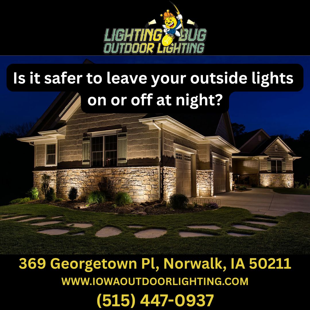 Is it safer to leave your outside lights on or off at night?