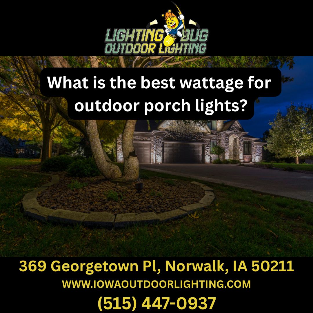 What is the best wattage for outdoor porch lights?